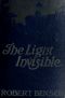 [Gutenberg 58433] • The Light Invisible